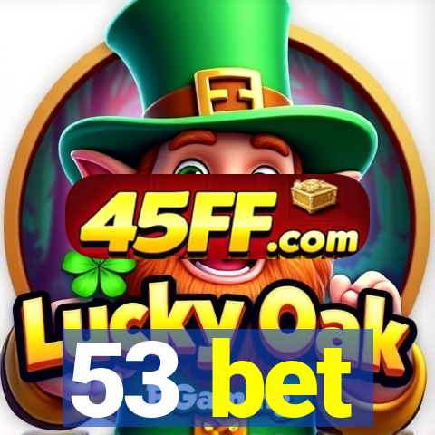 53 bet